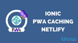 ionic-pwa-caching-netlify